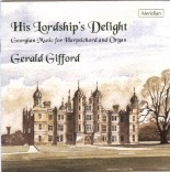 CDE 84374 HIS LORDSHIPS DELIGHT Georgian Music for Harpsichord and Organ